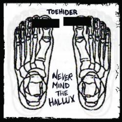 Toehider : Never Mind the Hallux